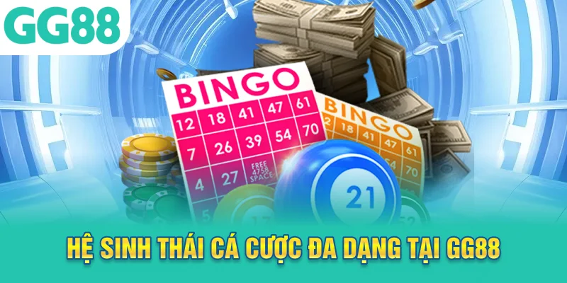Hệ sinh thái cá cược đa dạng tại GG88
